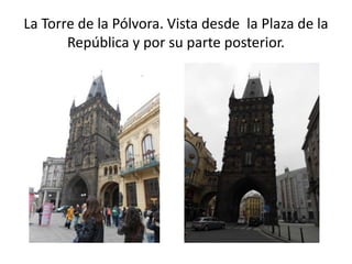La Torre de la Pólvora. Vista desde la Plaza de la
República y por su parte posterior.

 