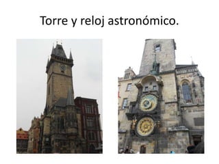 Torre y reloj astronómico.

 