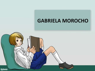 GABRIELA MOROCHO
 