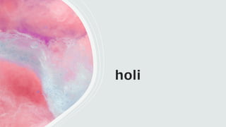 holi
 