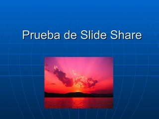 Prueba de Slide Share 