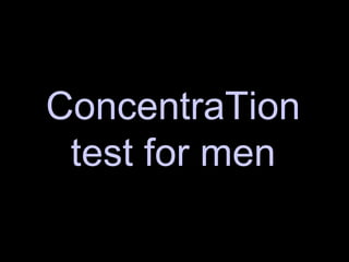 ConcentraTion test for men 