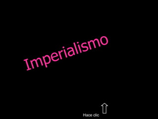 Imperialismo  .  Hace clic  