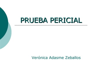 PRUEBA PERICIAL Verónica Adasme Zeballos 