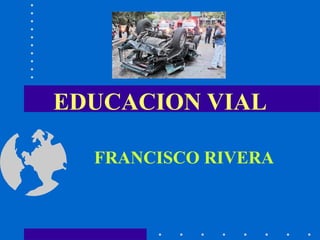EDUCACION VIAL FRANCISCO RIVERA 