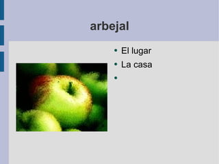 arbejal El lugar  La casa 