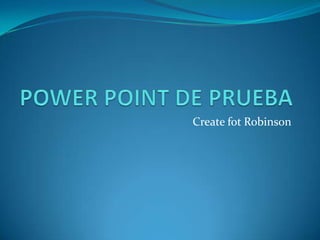 POWER POINT DE PRUEBA Createfot Robinson 
