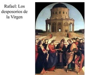 Rafael: Los
desposorios de
  la Virgen
 