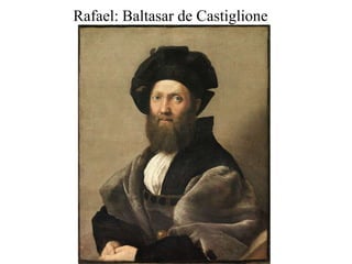 Rafael: Baltasar de Castiglione
 