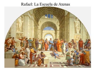 Rafael: La Escuela de Atenas
 