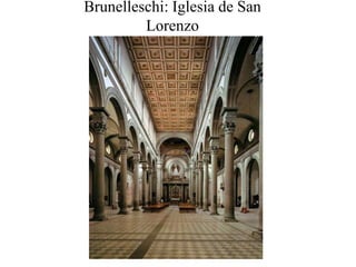 Brunelleschi: Iglesia de San
         Lorenzo
 
