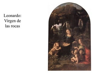 Leonardo:
Virgen de
 las rocas
 