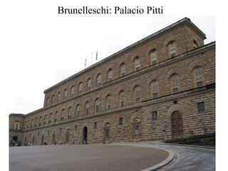 Brunelleschi: Palacio Pitti
 