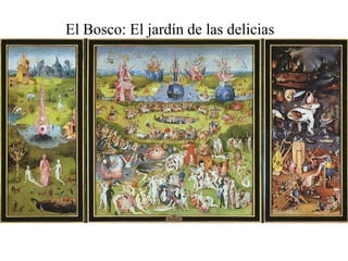 El Bosco: El jardín de las delicias
 