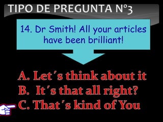 14. Dr Smith! All your articles
have been brilliant!
 