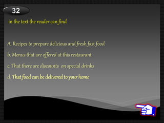 in the text the reader can find
A. Recipes to prepare delicious and fresh fast food
b. Menus that are offered at this restaurant
c. That there are discounts on special drinks
d. That food can be delivered to your home
 
