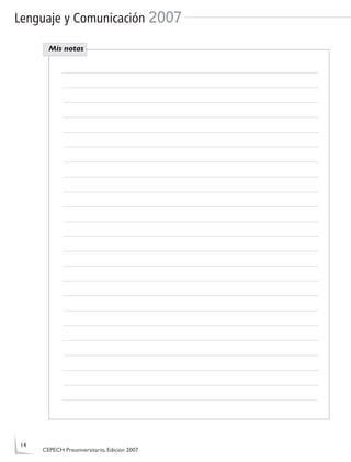 Lenguaje y Comunicación 2007
Mis notas
14
CEPECH Preuniversitario, Edición 2007
 