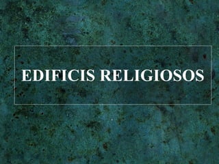 EDIFICIS RELIGIOSOS 
