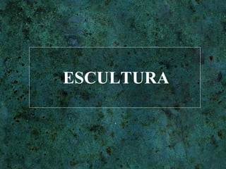 ESCULTURA 
