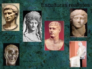 Esculturas realistes Busto de Caracalla Busto de Bruto Octavio Augusto Livia, esposa de Augusto Matrona romana 