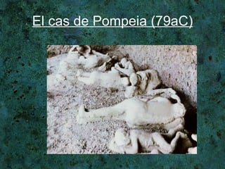 El cas de Pompeia (79aC) 