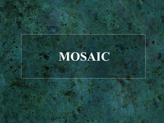 MOSAIC 