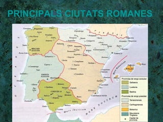 PRINCIPALS CIUTATS ROMANES 