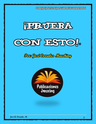 José A. Corrales M. 3
¡Prueba
®con esto!
Por: José Corrales Mucching
 