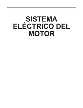 SISTEMA
ELÉCTRICO DEL
MOTOR
Haga clic en el marcador correspondiente para seleccionar el modelo del año deseado.
 
