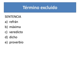 Término excluidoSENTENCIA			refránmáximaveredictodichoproverbio