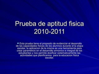 Prueba de aptitud fisica 2010-2011 ,[object Object]