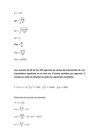 3



Una muestra de 60 de las 350 agencias de ventas de automóviles de una
importadora registrada en un mes con X (autos vendidos por agencia), Y
(ventas en miles de dólares) ha dado los siguientes resultados:




Determine la ecuación de regresión:
 