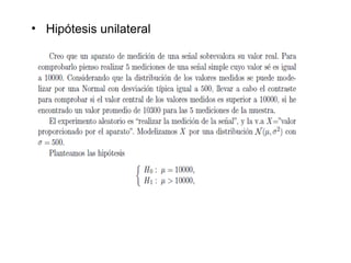 • Hipótesis unilateral
 