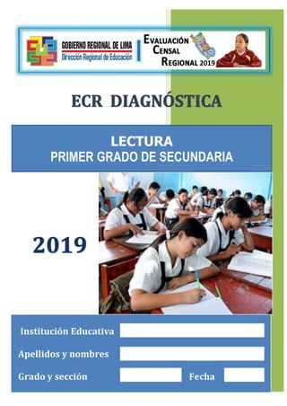 Institución Educativa
Apellidos y nombres
Grado y sección Fecha
LECTURA
PRIMER GRADO DE SECUNDARIA
 