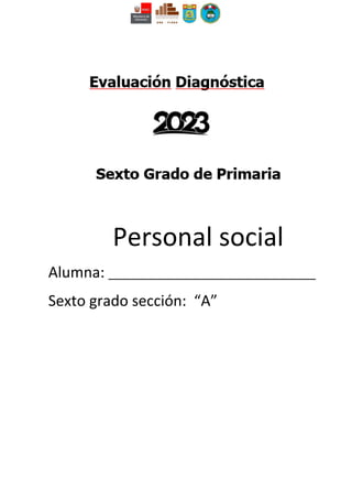 Personal social
Alumna: ________________________________
Sexto grado sección: “A”
 