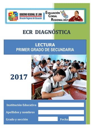 Institución Educativa
Apellidos y nombres
Grado y sección Fecha
LECTURA
PRIMER GRADO DE SECUNDARIA
 