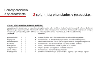 Correspondencia
o apareamiento    2 columnas: enunciados y respuestas.
 