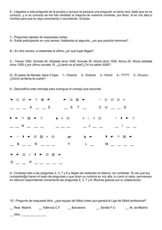 6.- Llegados a esta pregunta de la prueba y aunque te parezca una pregunta un tanto rara, dado que no os
conozco, y si os ...