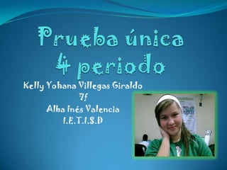 Kelly Yohana Villegas Giraldo
7f
Alba Inés Valencia
I.E.T.I.S.D

 