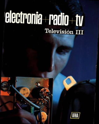 ELECTRÓNICA RADIO TV. TOMO XII. TELEVISIÓN III