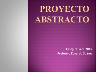 Cindy Olivera 2DC2
Profesor: Eduardo Suárez
 