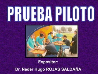 Expositor:
Dr. Neder Hugo ROJAS SALDAÑA
 