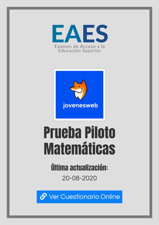 Prueba Piloto
Matemáticas
Última actualización:
20-08-2020
 Ver Cuestionario Online
 