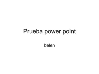 Prueba power point belen 