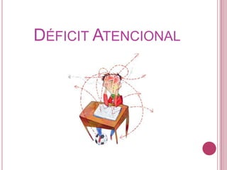 DÉFICIT ATENCIONAL
 