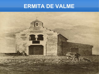ERMITA DE VALME
 