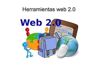 Herramientas web 2.0
 