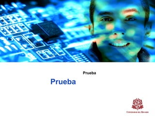 Prueba

Prueba
 