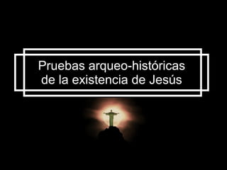 Pruebas arqueo-históricas de la existencia de Jesús 