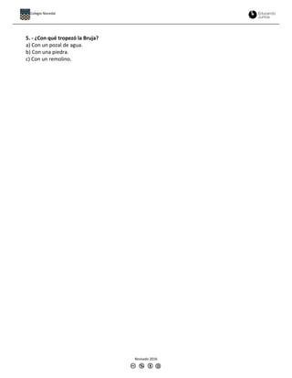 5. - ¿Con qué tropezó la Bruja?
a) Con un pozal de agua.
b) Con una piedra.
c) Con un remolino.
Revisado 2016
Colegio Nocedal
 